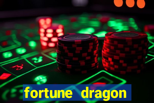 fortune dragon dinheiro infinito